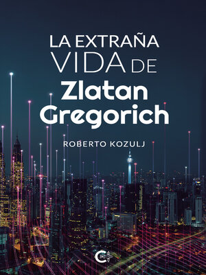 cover image of La extraña vida de Zlatan Gregorich